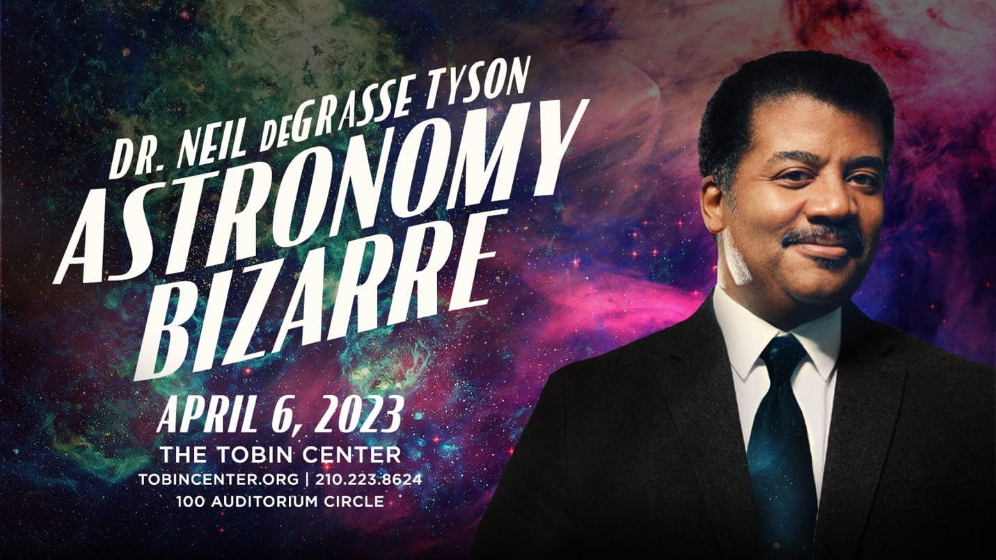 You are currently viewing DR. NEIL DEGRASSE TYSON ‘ASTRONOMY BIZARRE’ AT THE TOBIN CENTER APRIL 6